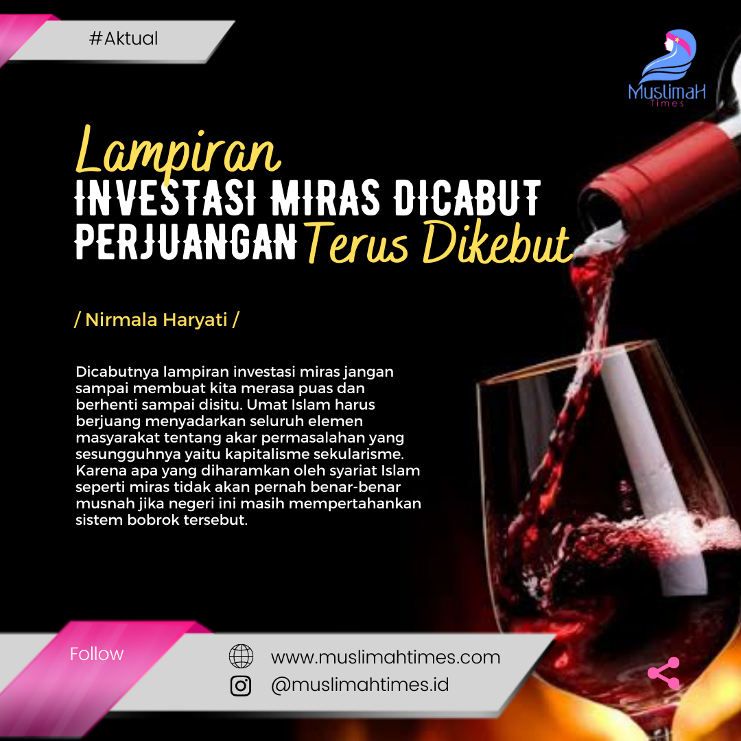 Lampiran Investasi Miras Dicabut Perjuangan Terus Dikebut Muslimah Times